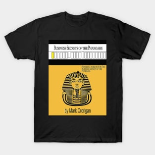 Business Secrets of the Pharoahs - Mark Crorigan T-Shirt